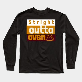 stright outta the oven Long Sleeve T-Shirt